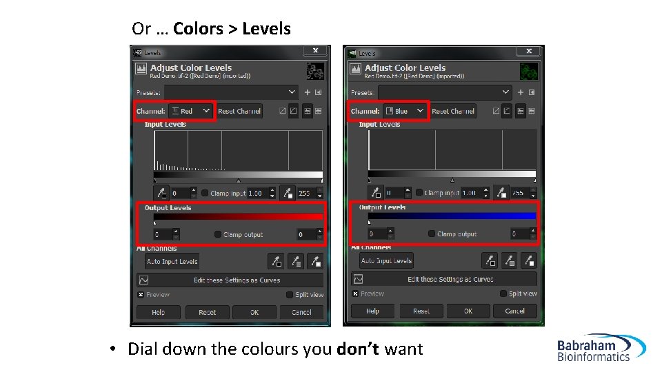 Or … Colors > Levels • Dial down the colours you don’t want 