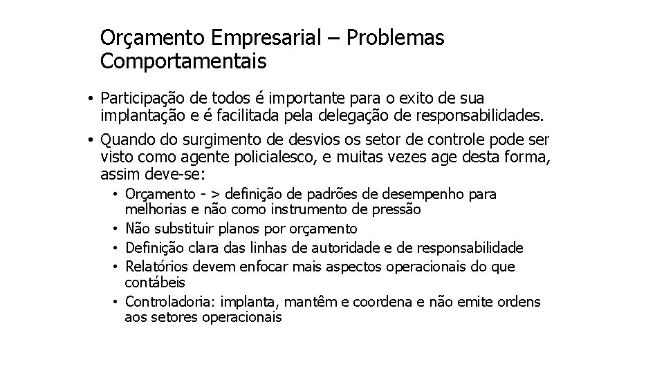 Orçamento Empresarial – Problemas Comportamentais • Participação de todos é importante para o exito