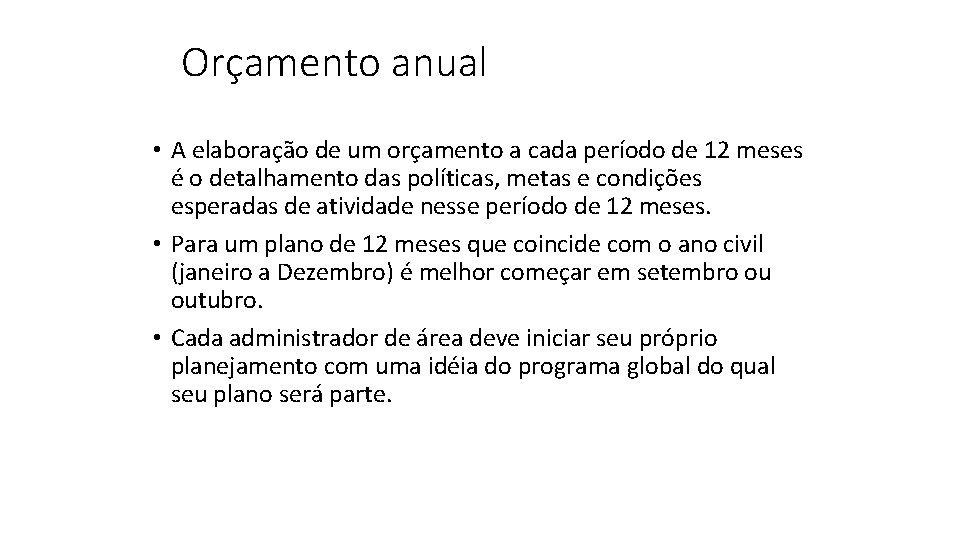 Orçamento anual • A elaboração de um orçamento a cada período de 12 meses