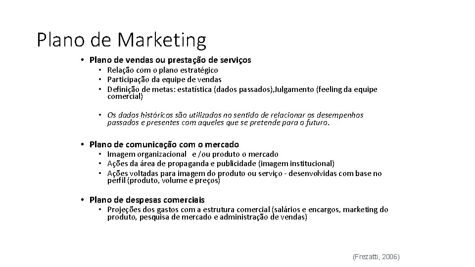 Plano de Marketing • Plano de vendas ou prestação de serviços • Relação com