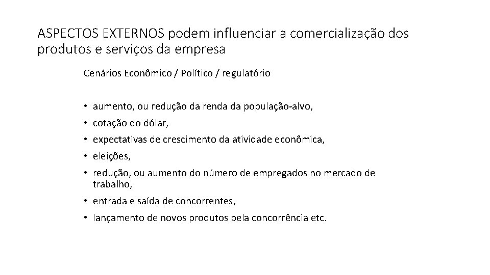 ASPECTOS EXTERNOS podem influenciar a comercialização dos produtos e serviços da empresa Cenários Econômico