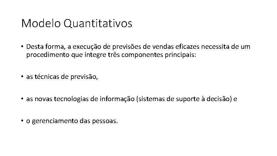 Modelo Quantitativos • Desta forma, a execução de previsões de vendas eficazes necessita de
