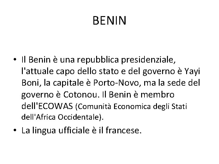 BENIN • Il Benin è una repubblica presidenziale, l'attuale capo dello stato e del
