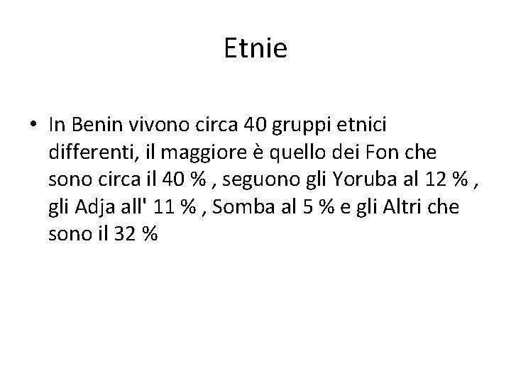 Etnie • In Benin vivono circa 40 gruppi etnici differenti, il maggiore è quello