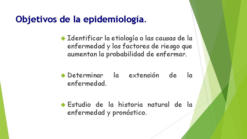 Objetivos de la epidemiología. Identificar la etiología o las causas de la enfermedad y