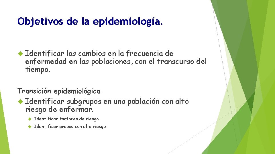 Objetivos de la epidemiología. Identificar los cambios en la frecuencia de enfermedad en las