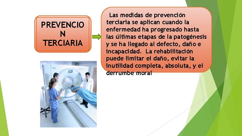 PREVENCIO N TERCIARIA Las medidas de prevención terciaria se aplican cuando la enfermedad ha