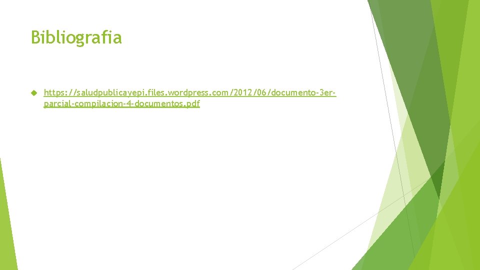Bibliografia https: //saludpublicayepi. files. wordpress. com/2012/06/documento-3 erparcial-compilacion-4 -documentos. pdf 