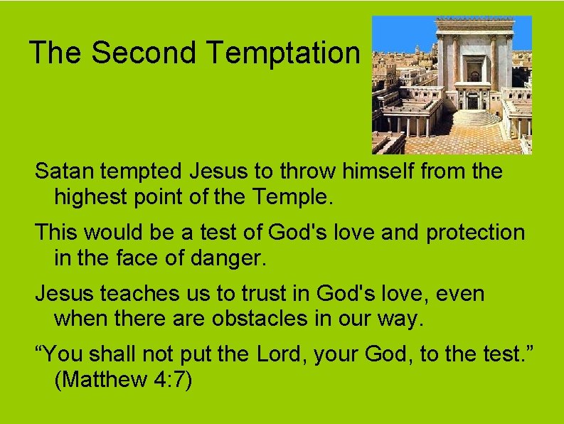 The Second Temptation Satan tempted Jesus to throw himself from the highest point of