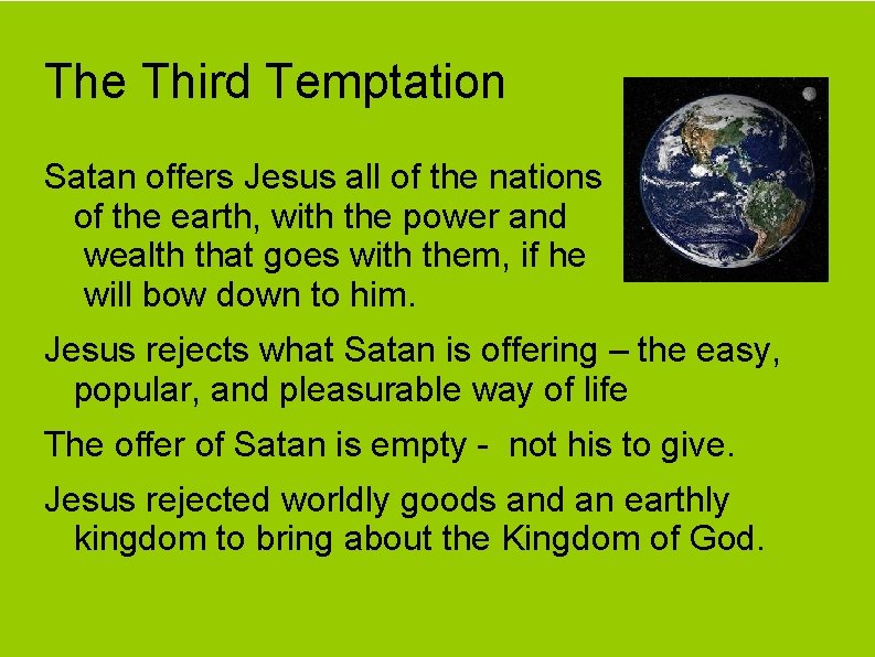 The Third Temptation Satan offers Jesus all of the nations of the earth, with