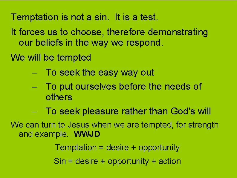 Temptation is not a sin. It is a test. It forces us to choose,