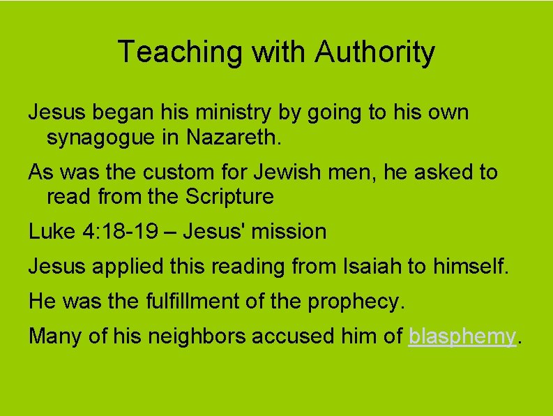 Teaching with Authority Jesus began his ministry by going to his own synagogue in