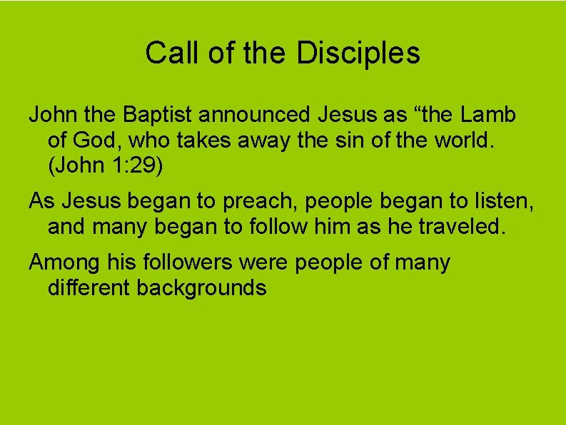 Call of the Disciples John the Baptist announced Jesus as “the Lamb of God,