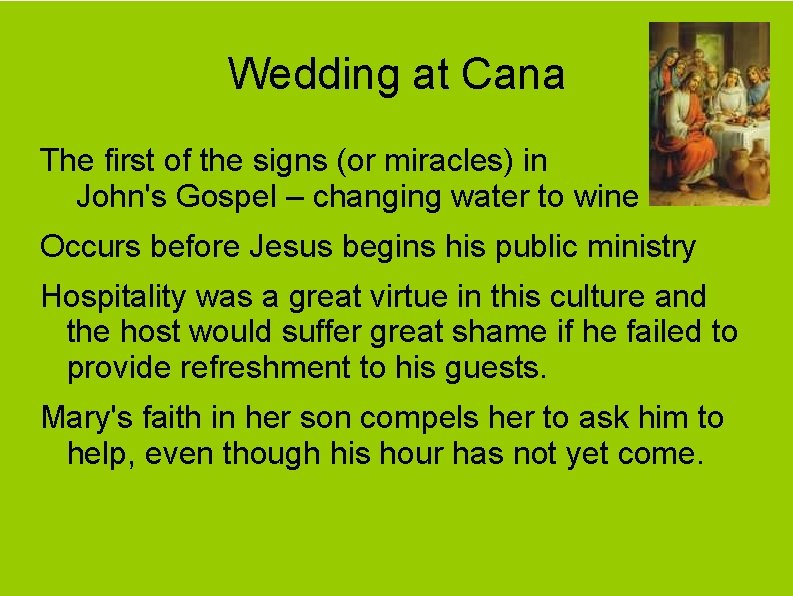 Wedding at Cana The first of the signs (or miracles) in John's Gospel –