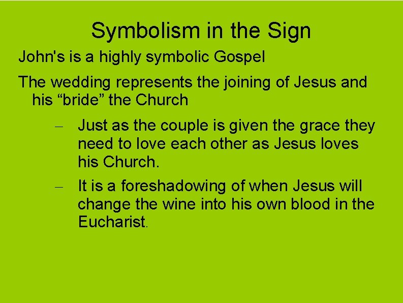 Symbolism in the Sign John's is a highly symbolic Gospel The wedding represents the