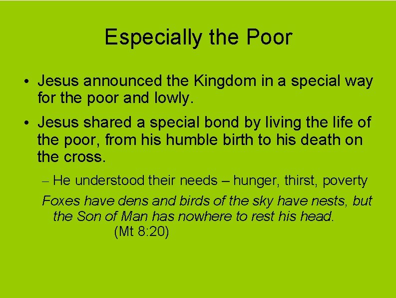 Especially the Poor • Jesus announced the Kingdom in a special way for the