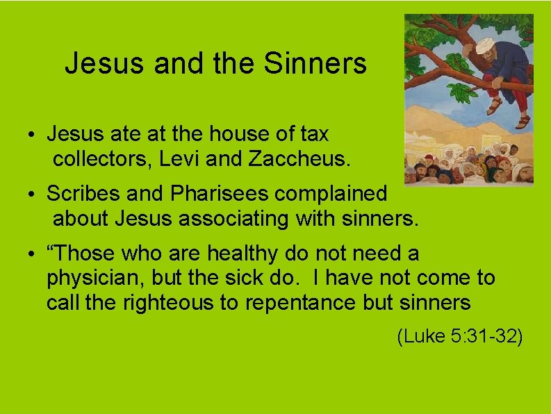 Jesus and the Sinners • Jesus ate at the house of tax collectors, Levi