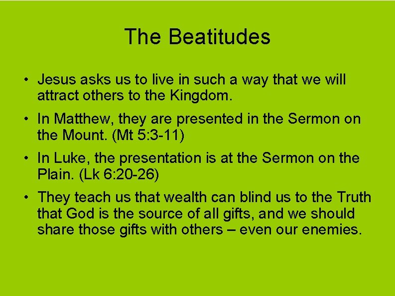 The Beatitudes • Jesus asks us to live in such a way that we