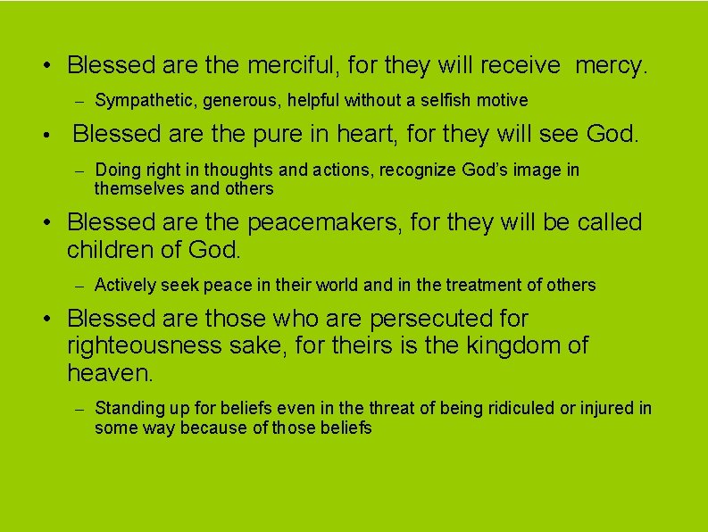  • Blessed are the merciful, for they will receive mercy. – Sympathetic, generous,