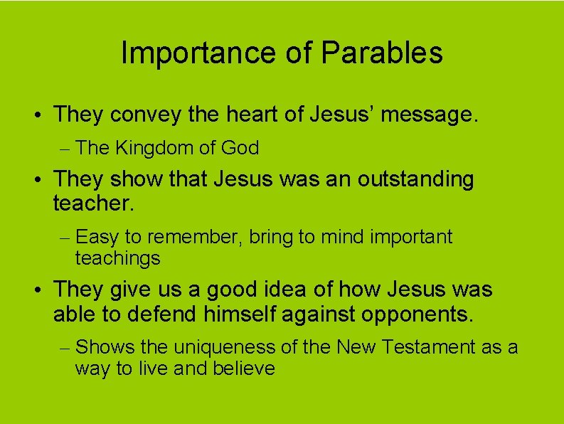 Importance of Parables • They convey the heart of Jesus’ message. – The Kingdom
