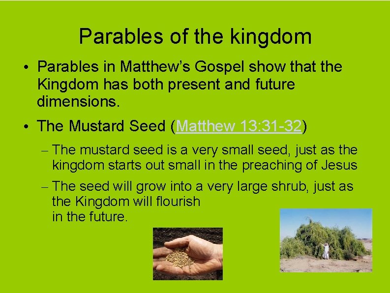 Parables of the kingdom • Parables in Matthew’s Gospel show that the Kingdom has