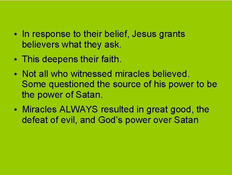  • In response to their belief, Jesus grants believers what they ask. •