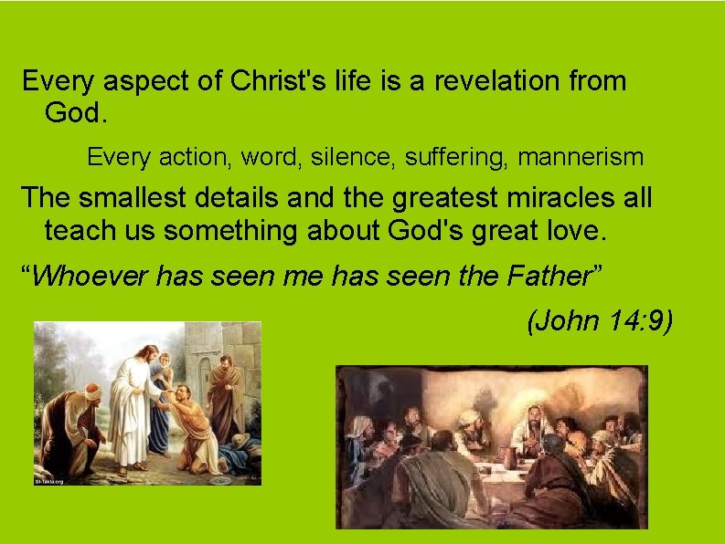 Every aspect of Christ's life is a revelation from God. Every action, word, silence,