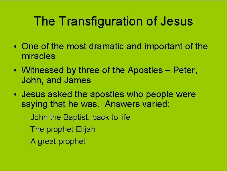 The Transfiguration of Jesus • One of the most dramatic and important of the