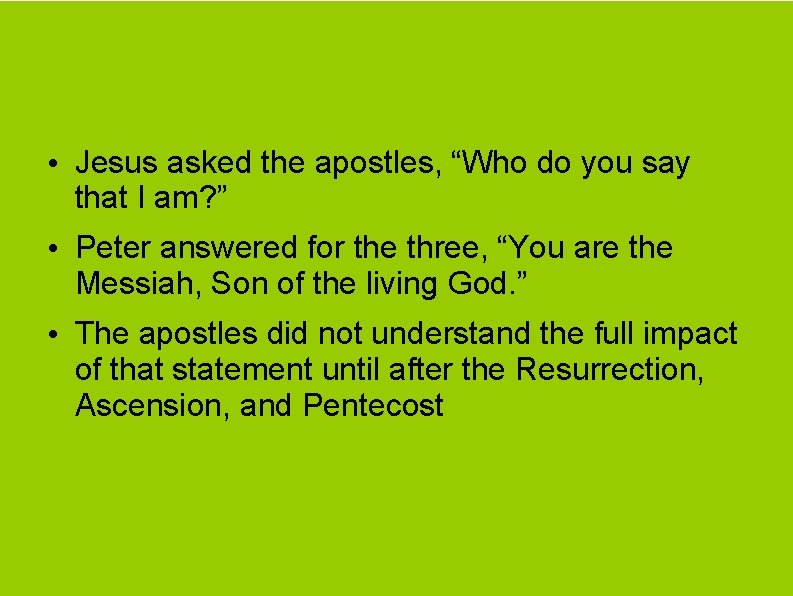  • Jesus asked the apostles, “Who do you say that I am? ”