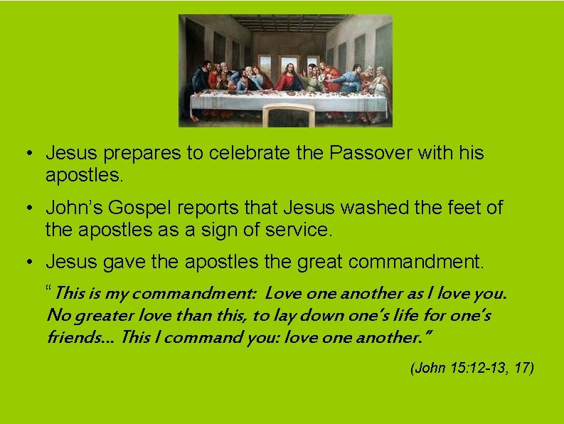  • Jesus prepares to celebrate the Passover with his apostles. • John’s Gospel