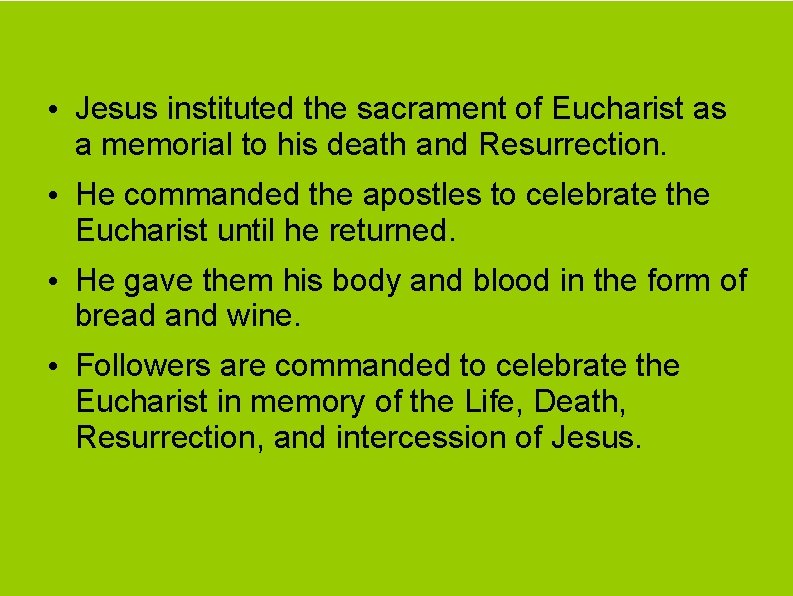  • Jesus instituted the sacrament of Eucharist as a memorial to his death