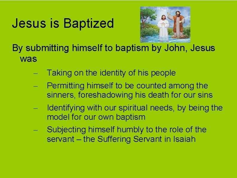 Jesus is Baptized By submitting himself to baptism by John, Jesus was – –