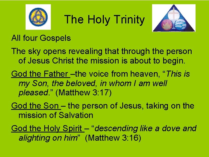 The Holy Trinity All four Gospels The sky opens revealing that through the person