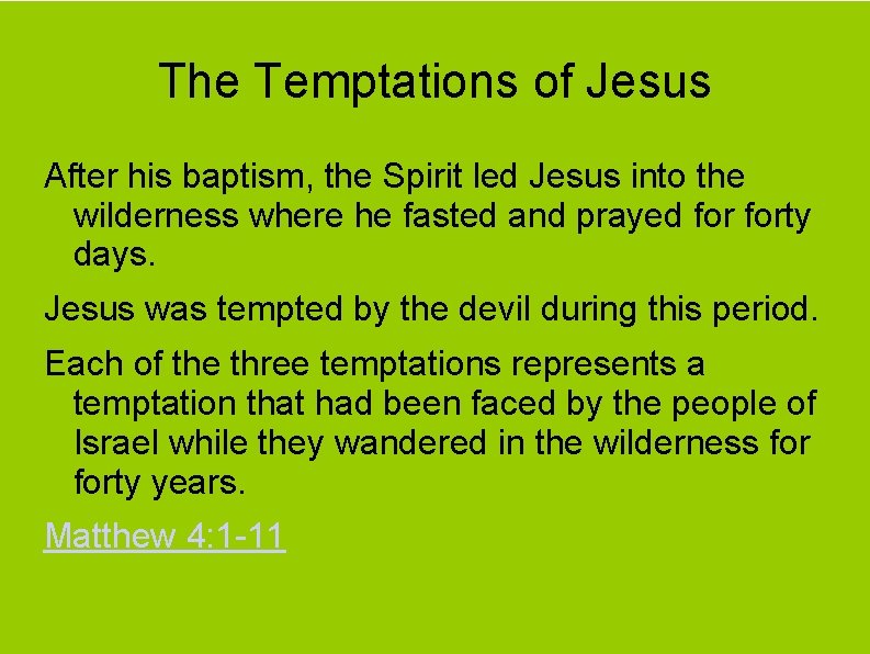 The Temptations of Jesus After his baptism, the Spirit led Jesus into the wilderness