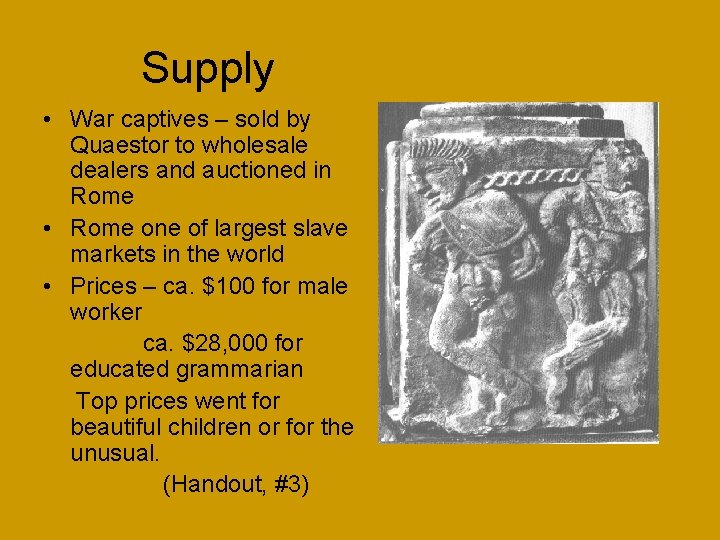 Supply • War captives – sold by Quaestor to wholesale dealers and auctioned in