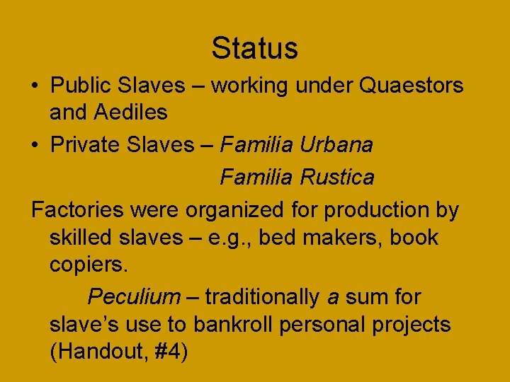 Status • Public Slaves – working under Quaestors and Aediles • Private Slaves –