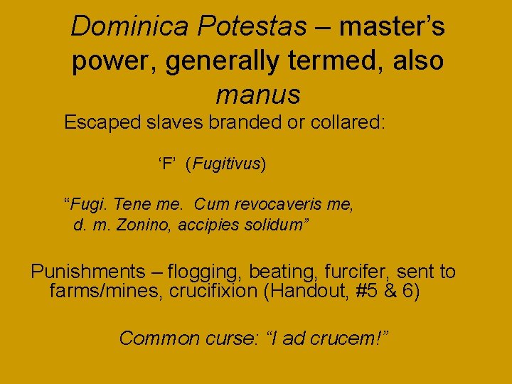 Dominica Potestas – master’s power, generally termed, also manus Escaped slaves branded or collared: