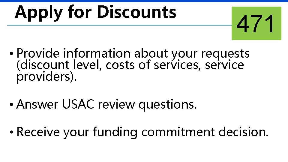 Apply for Discounts 471 • Provide information about your requests (discount level, costs of