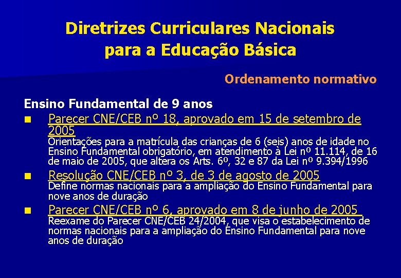 Diretrizes Curriculares Nacionais para a Educação Básica Ordenamento normativo Ensino Fundamental de 9 anos