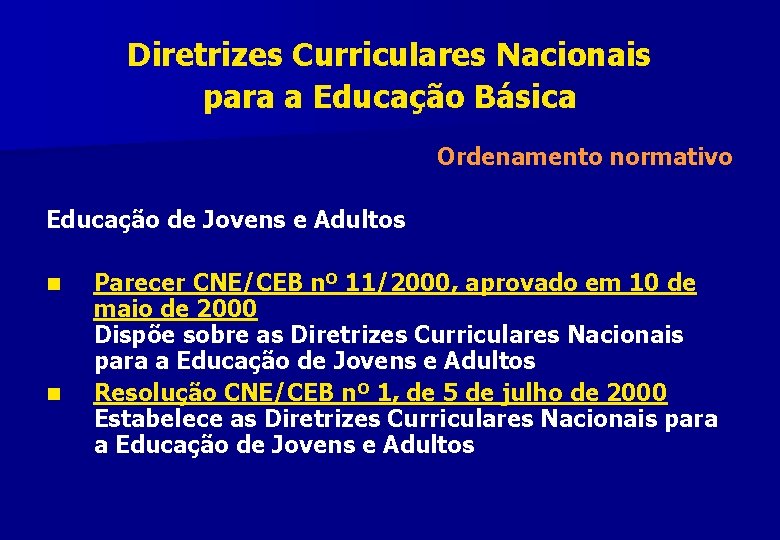 Diretrizes Curriculares Nacionais para a Educação Básica Ordenamento normativo Educação de Jovens e Adultos