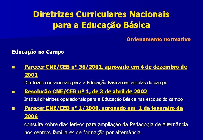 Diretrizes Curriculares Nacionais para a Educação Básica Ordenamento normativo Educação no Campo n Parecer