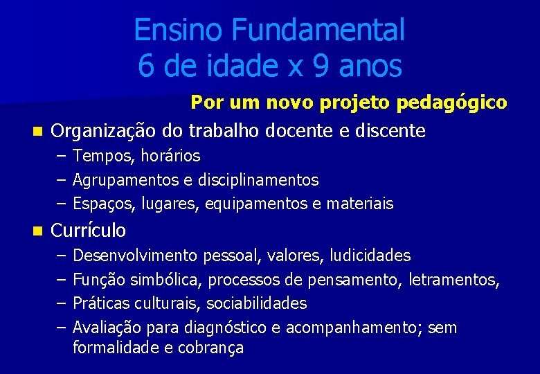 Ensino Fundamental 6 de idade x 9 anos Por um novo projeto pedagógico n