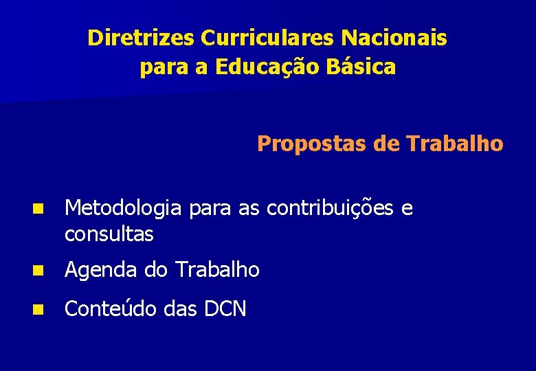 Diretrizes Curriculares Nacionais para a Educação Básica Propostas de Trabalho n Metodologia para as