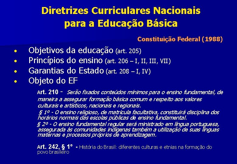 Diretrizes Curriculares Nacionais para a Educação Básica Constituição Federal (1988) • • Objetivos da