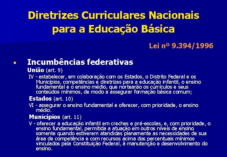 Diretrizes Curriculares Nacionais para a Educação Básica Lei nº 9. 394/1996 • Incumbências federativas
