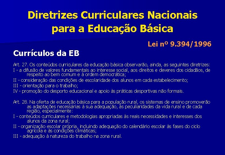 Diretrizes Curriculares Nacionais para a Educação Básica Currículos da EB Lei nº 9. 394/1996
