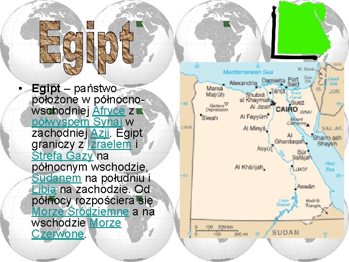  • Egipt – państwo położone w północnowschodniej Afryce z półwyspem Synaj w zachodniej