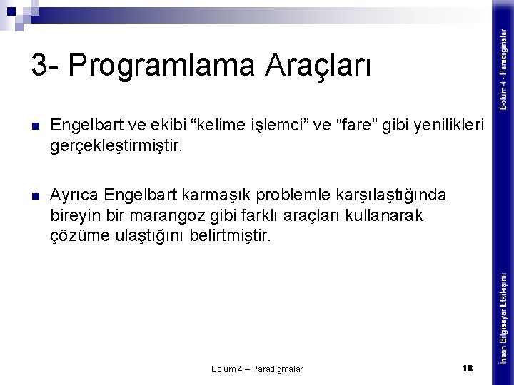 3 - Programlama Araçları n Engelbart ve ekibi “kelime işlemci” ve “fare” gibi yenilikleri