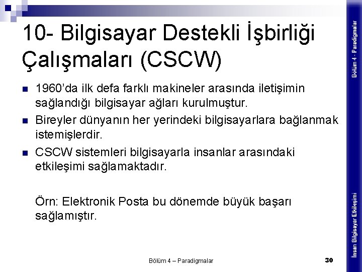 10 - Bilgisayar Destekli İşbirliği Çalışmaları (CSCW) n n n 1960’da ilk defa farklı