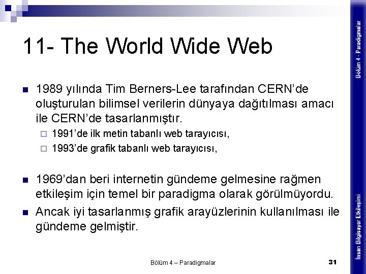 11 - The World Wide Web n 1989 yılında Tim Berners-Lee tarafından CERN’de oluşturulan
